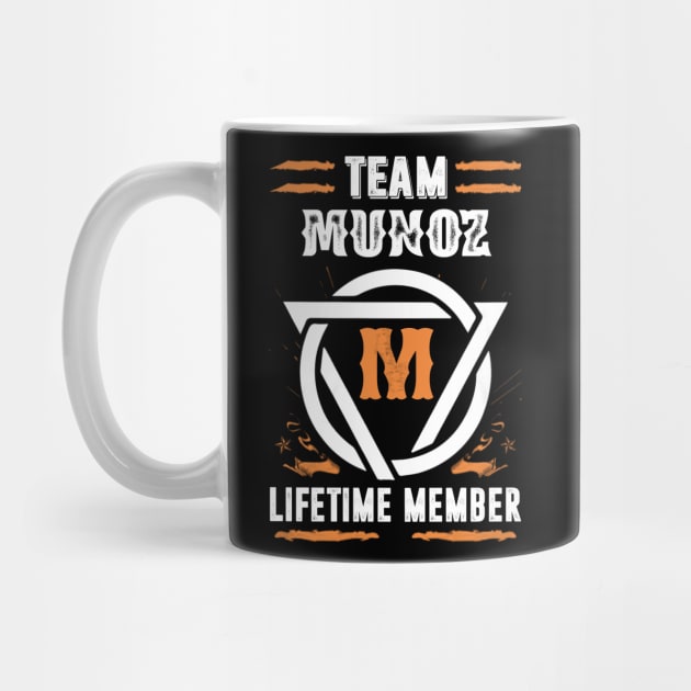 Team Munoz Lifetime Member Gift T-shirt Surname Last Name by darius2019